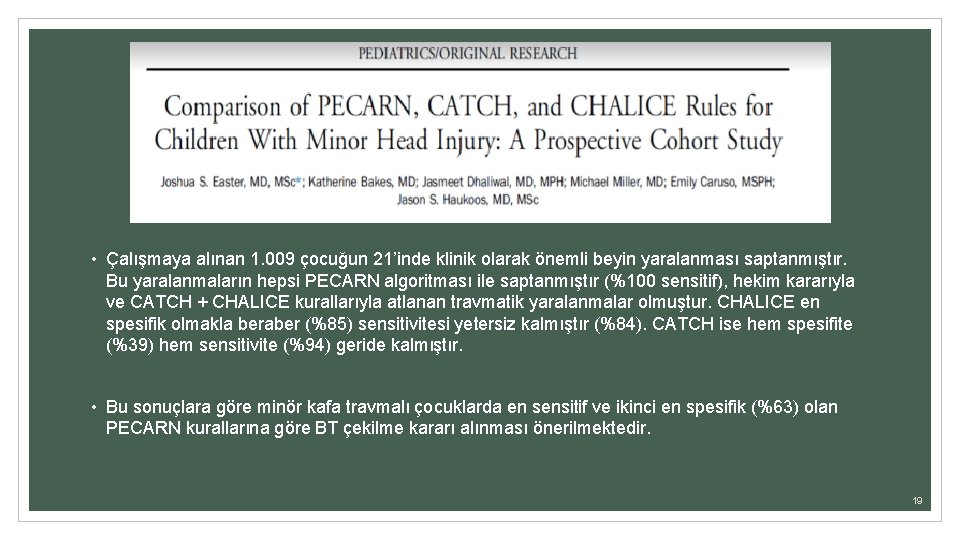  • Çalışmaya alınan 1. 009 çocuğun 21’inde klinik olarak önemli beyin yaralanması saptanmıştır.