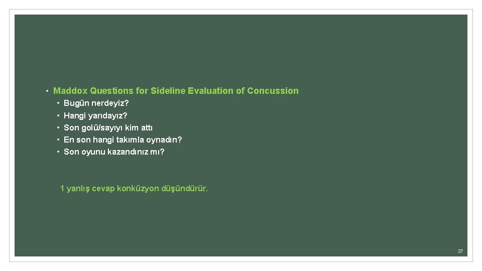  • Maddox Questions for Sideline Evaluation of Concussion • • • Bugün nerdeyiz?