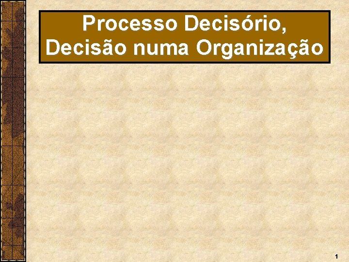 Processo Decisório, Decisão numa Organização 1 