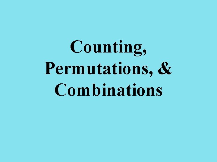 Counting, Permutations, & Combinations 