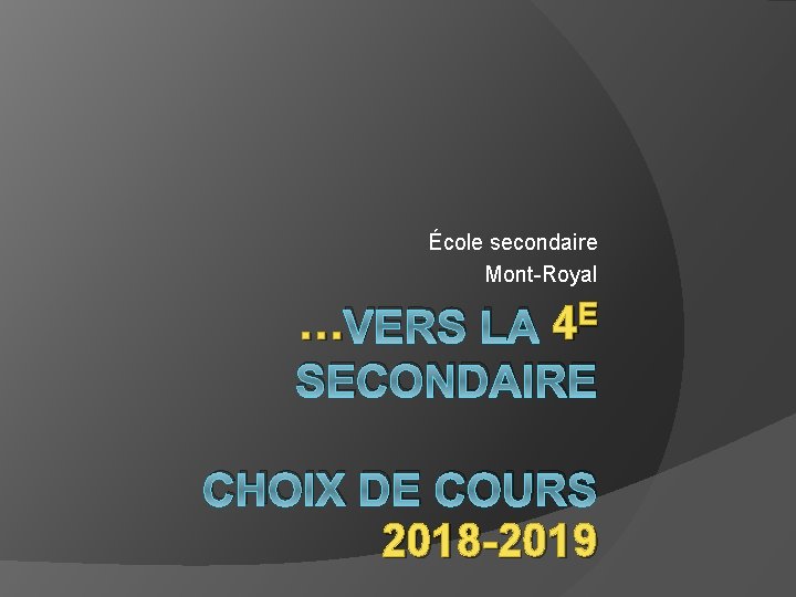 École secondaire Mont-Royal … VERS LA 4 E SECONDAIRE CHOIX DE COURS 2018 -2019