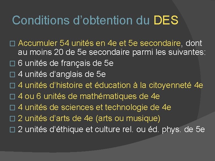 Conditions d’obtention du DES Accumuler 54 unités en 4 e et 5 e secondaire,