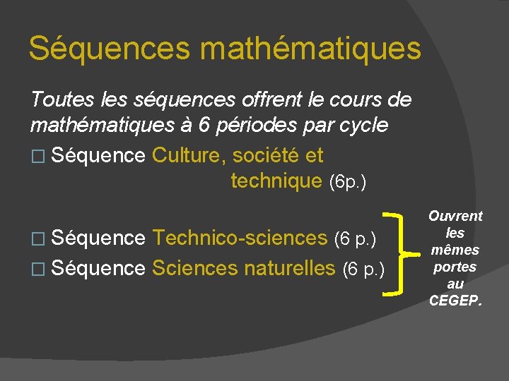 Séquences mathématiques Toutes les séquences offrent le cours de mathématiques à 6 périodes par