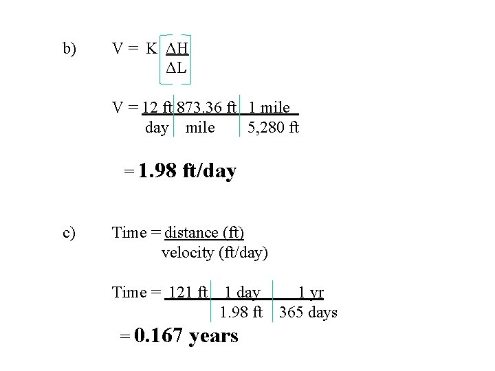 b) V = K ΔH ΔL V = 12 ft 873. 36 ft 1