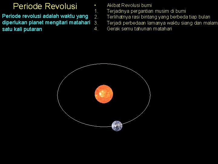 Periode Revolusi • 1. Periode revolusi adalah waktu yang 2. diperlukan planet mengitari matahari