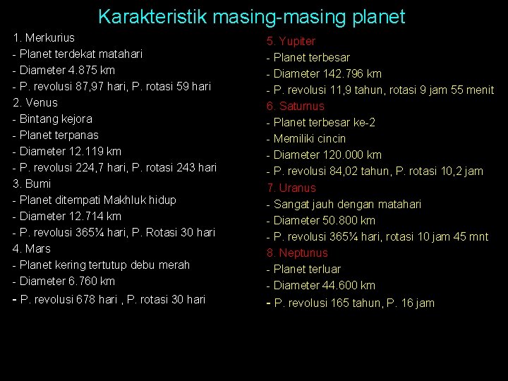 Karakteristik masing-masing planet 1. Merkurius - Planet terdekat matahari - Diameter 4. 875 km