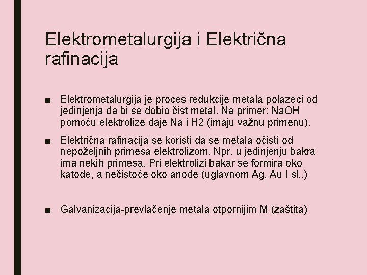 Elektrometalurgija i Električna rafinacija ■ Elektrometalurgija je proces redukcije metala polazeci od jedinjenja da