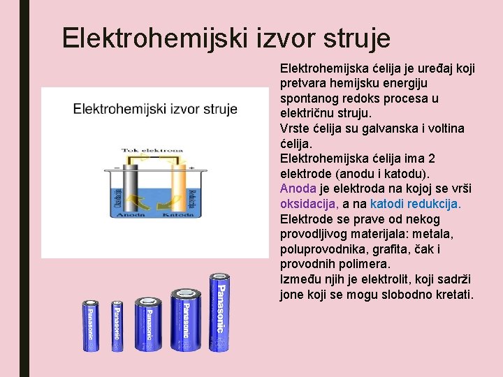 Elektrohemijski izvor struje Elektrohemijska ćelija je uređaj koji pretvara hemijsku energiju spontanog redoks procesa