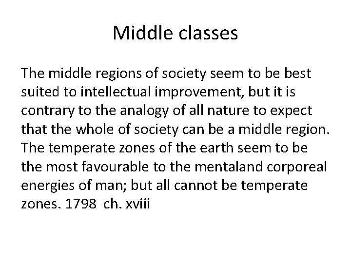 Middle classes The middle regions of society seem to be best suited to intellectual