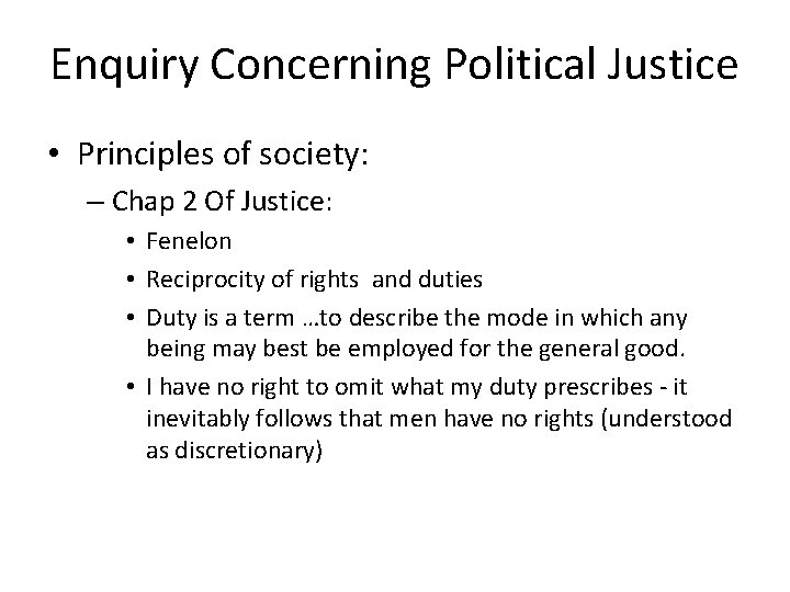 Enquiry Concerning Political Justice • Principles of society: – Chap 2 Of Justice: •