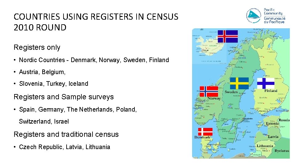 COUNTRIES USING REGISTERS IN CENSUS 2010 ROUND Registers only • Nordic Countries - Denmark,