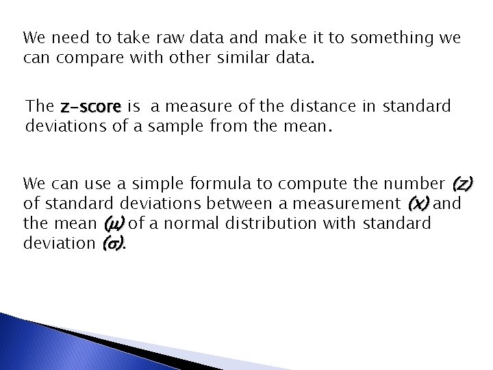 We need to take raw data and make it to something we can compare