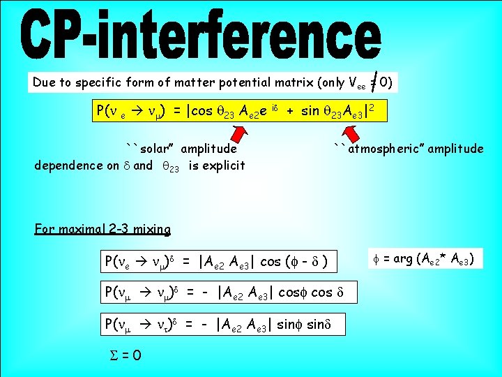 Due to specific form of matter potential matrix (only V ee = 0) P(n