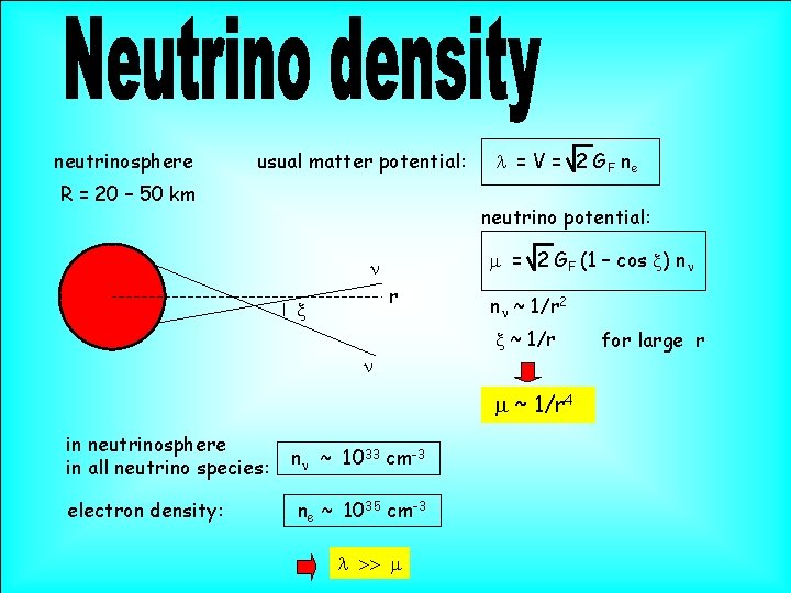 neutrinosphere usual matter potential: R = 20 – 50 km l = V =