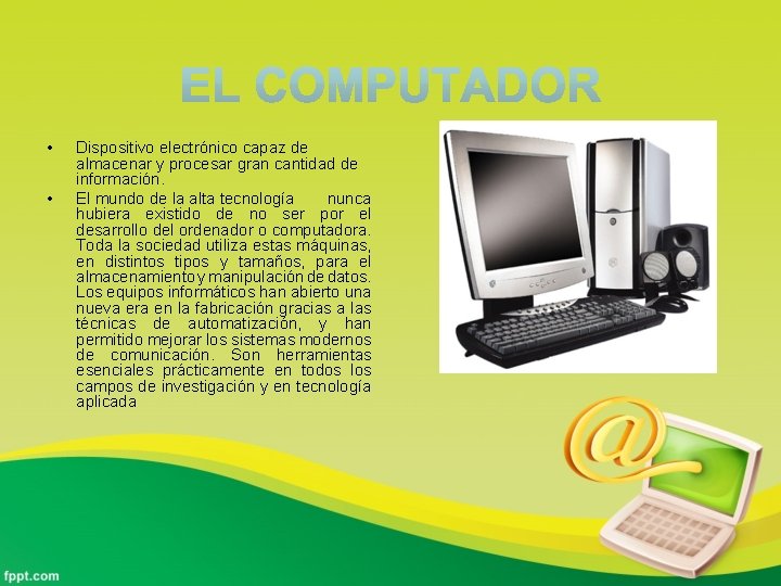  • • Dispositivo electrónico capaz de almacenar y procesar gran cantidad de información.