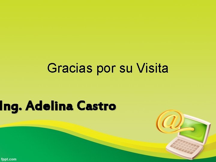 Gracias por su Visita Ing. Adelina Castro 