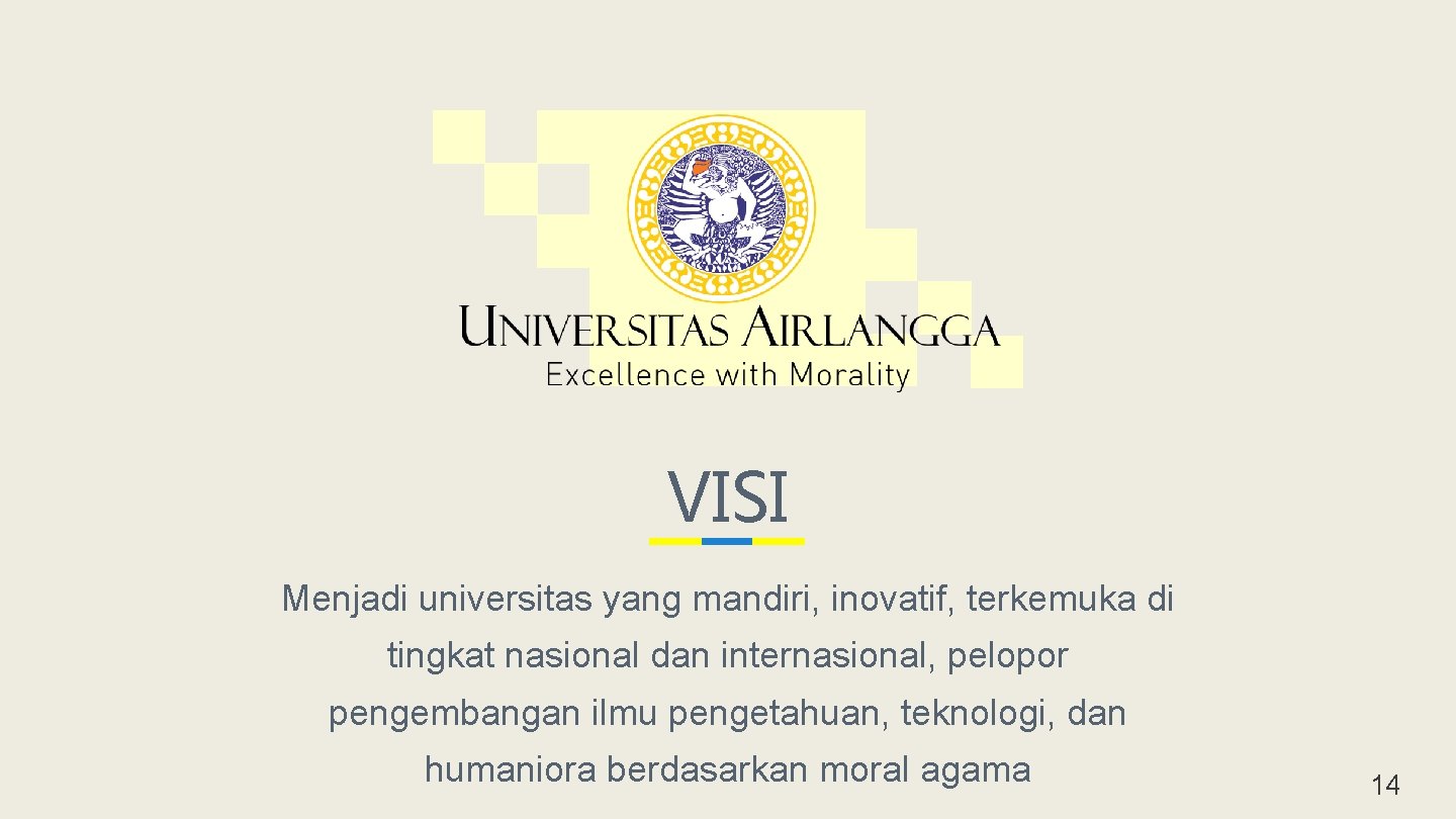 VISI Menjadi universitas yang mandiri, inovatif, terkemuka di tingkat nasional dan internasional, pelopor pengembangan