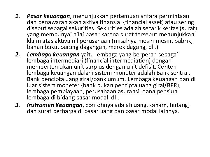 1. 2. 3. Pasar keuangan, menunjukkan pertemuan antara permintaan dan penawaran aktiva finansial (financial