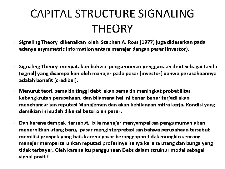 CAPITAL STRUCTURE SIGNALING THEORY Signaling Theory dikenalkan oleh Stephen A. Ross (1977) juga didasarkan