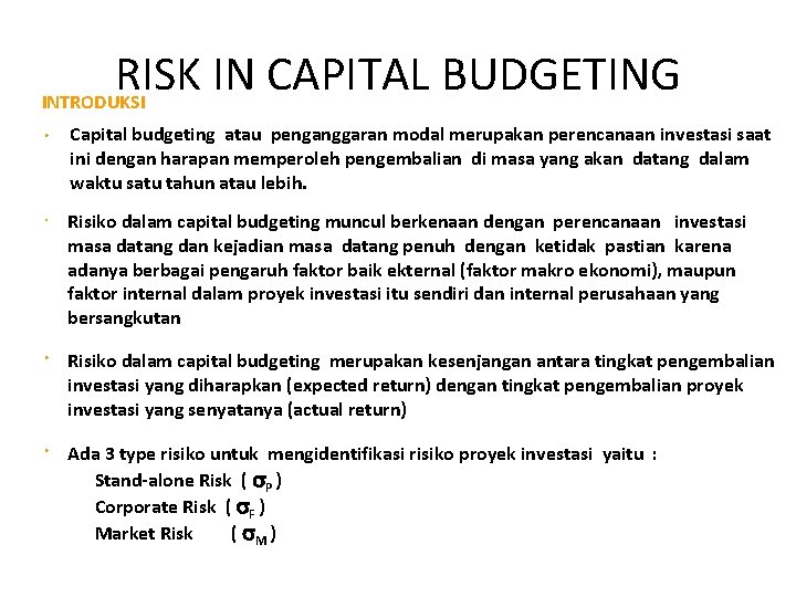 RISK IN CAPITAL BUDGETING INTRODUKSI Capital budgeting atau penganggaran modal merupakan perencanaan investasi saat