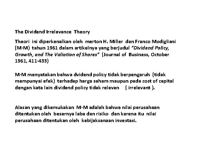 The Dividend Irrelevance Theory Theori ini diperkenalkan oleh merton H. Miller dan Franco Modigliani