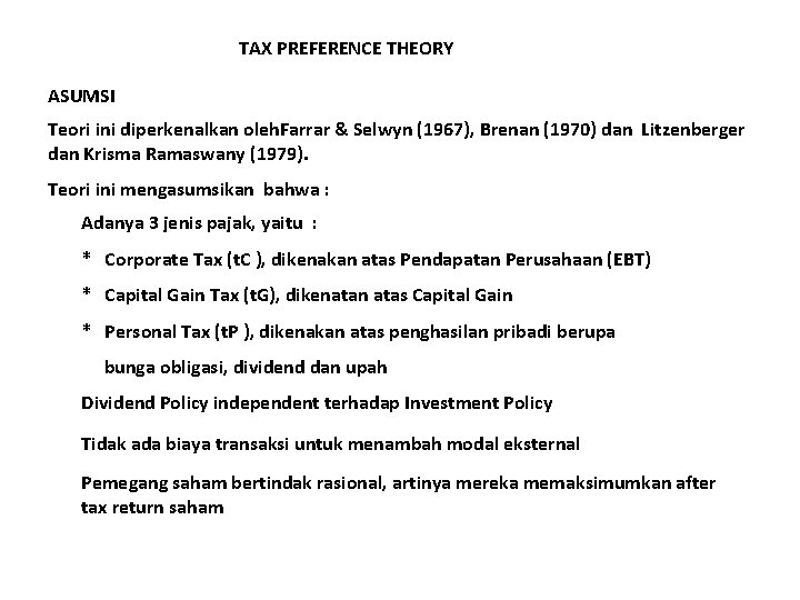 TAX PREFERENCE THEORY ASUMSI Teori ini diperkenalkan oleh. Farrar & Selwyn (1967), Brenan (1970)