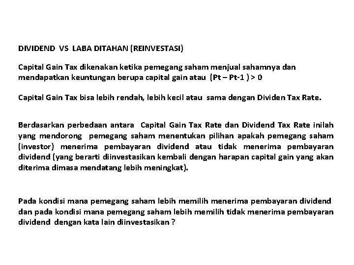 DIVIDEND VS LABA DITAHAN (REINVESTASI) Capital Gain Tax dikenakan ketika pemegang saham menjual sahamnya