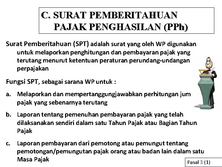 C. SURAT PEMBERITAHUAN PAJAK PENGHASILAN (PPh) Surat Pemberitahuan (SPT) adalah surat yang oleh WP