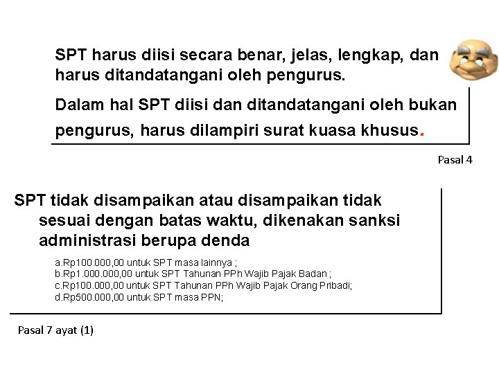 SPT harus diisi secara benar, jelas, lengkap, dan harus ditandatangani oleh pengurus. Dalam hal