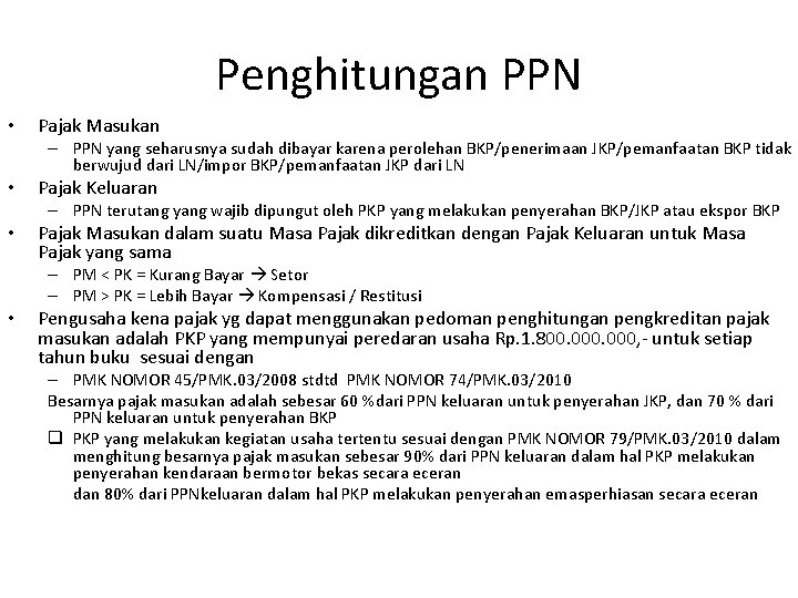 Penghitungan PPN • Pajak Masukan – PPN yang seharusnya sudah dibayar karena perolehan BKP/penerimaan