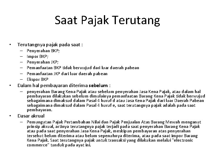 Saat Pajak Terutang • Terutangnya pajak pada saat : – – – • Penyerahan