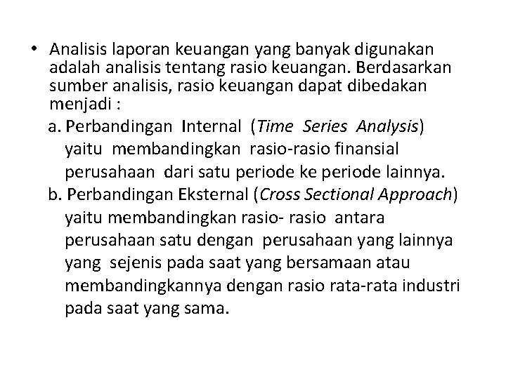  • Analisis laporan keuangan yang banyak digunakan adalah analisis tentang rasio keuangan. Berdasarkan