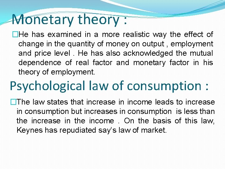 Monetary theory : �He has examined in a more realistic way the effect of