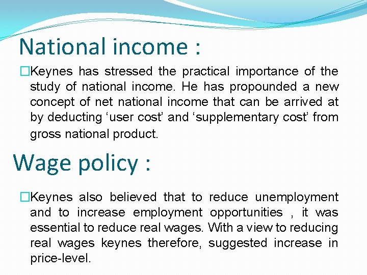 National income : �Keynes has stressed the practical importance of the study of national