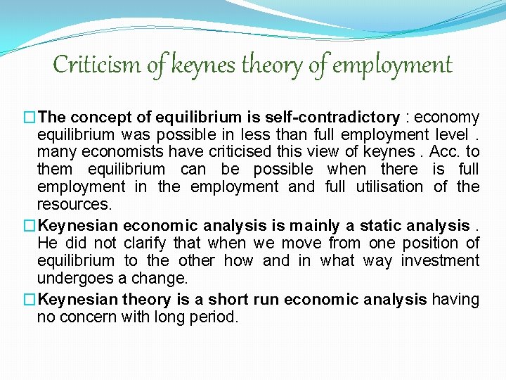 Criticism of keynes theory of employment �The concept of equilibrium is self-contradictory : economy