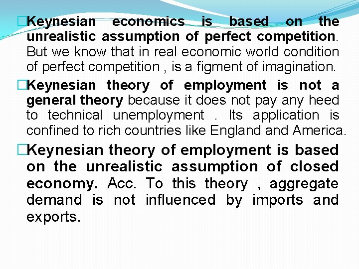 �Keynesian economics is based on the unrealistic assumption of perfect competition. But we know