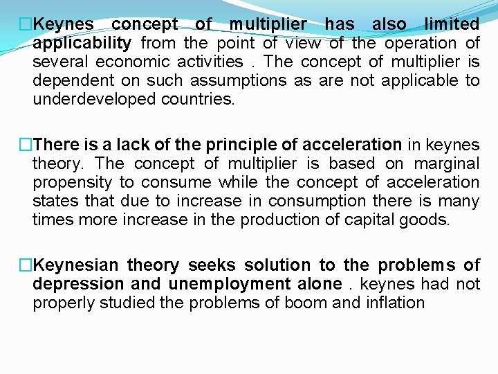�Keynes concept of multiplier has also limited applicability from the point of view of
