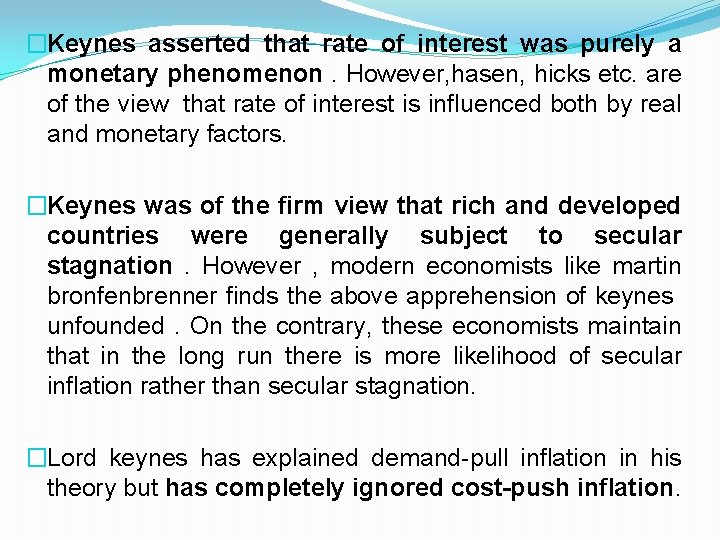 �Keynes asserted that rate of interest was purely a monetary phenomenon. However, hasen, hicks