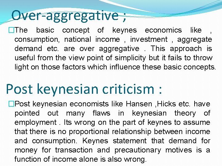 Over-aggregative ; �The basic concept of keynes economics like , consumption, national income ,