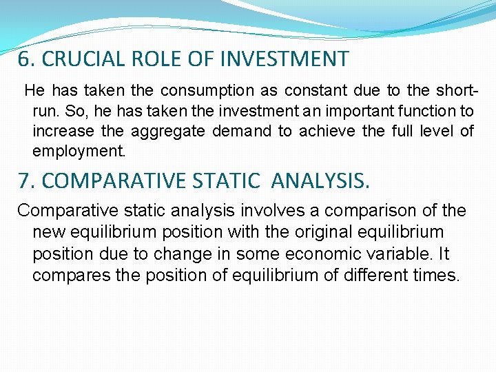 6. CRUCIAL ROLE OF INVESTMENT He has taken the consumption as constant due to