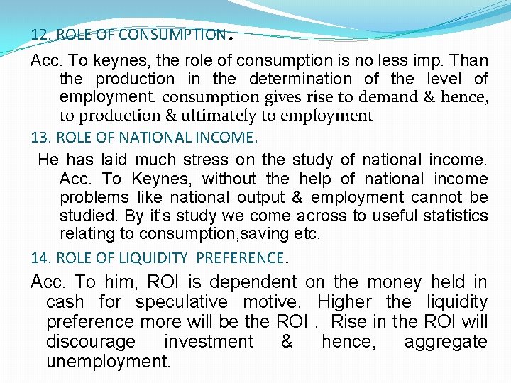 12. ROLE OF CONSUMPTION . Acc. To keynes, the role of consumption is no