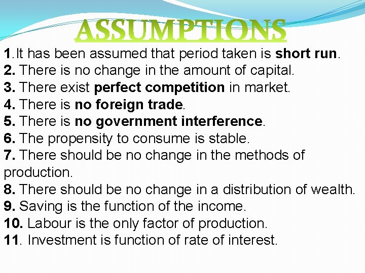 1. It has been assumed that period taken is short run. 2. There is