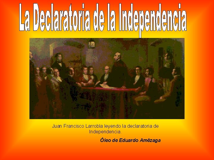 Juan Francisco Larrobla leyendo la declaratoria de Independencia. Óleo de Eduardo Amézaga 