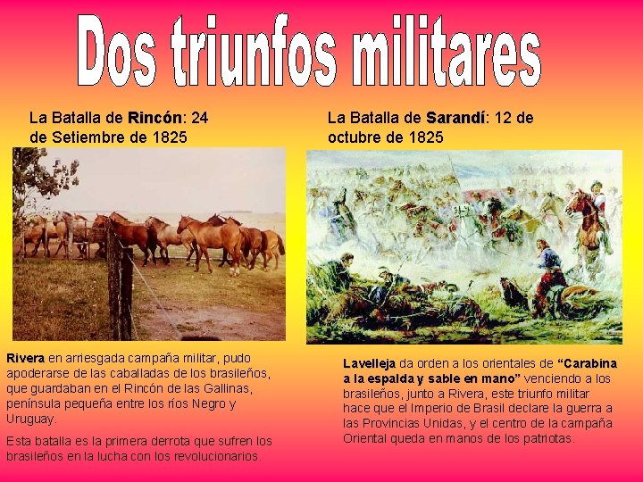 La Batalla de Rincón: Rincón 24 de Setiembre de 1825 Rivera en arriesgada campaña