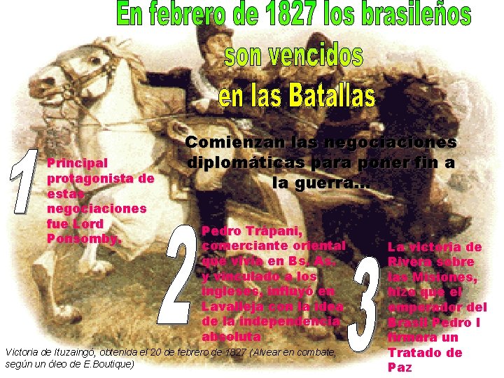 Principal protagonista de estas negociaciones fue Lord Ponsomby. Comienzan las negociaciones diplomáticas para poner Principal protagonista de estas negociaciones fue Lord Ponsomby. Comienzan las negociaciones diplomáticas para poner