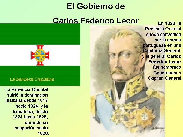 El Gobierno de Carlos Federico Lecor La bandera Cisplatina La Provincia Oriental sufrió la