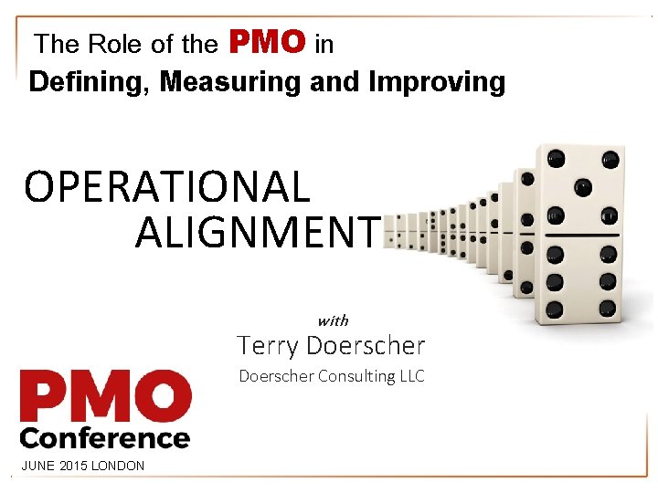 The Role of the PMO in Defining, Measuring and Improving OPERATIONAL ALIGNMENT with Terry