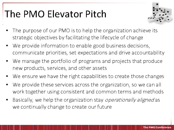 The PMO Elevator Pitch • The purpose of our PMO is to help the