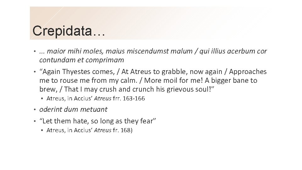 Crepidata…. . . maior mihi moles, maius miscendumst malum / qui illius acerbum cor