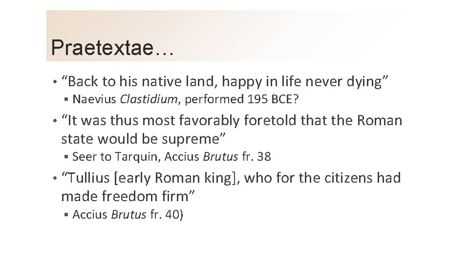 Praetextae… • “Back to his native land, happy in life never dying” § •